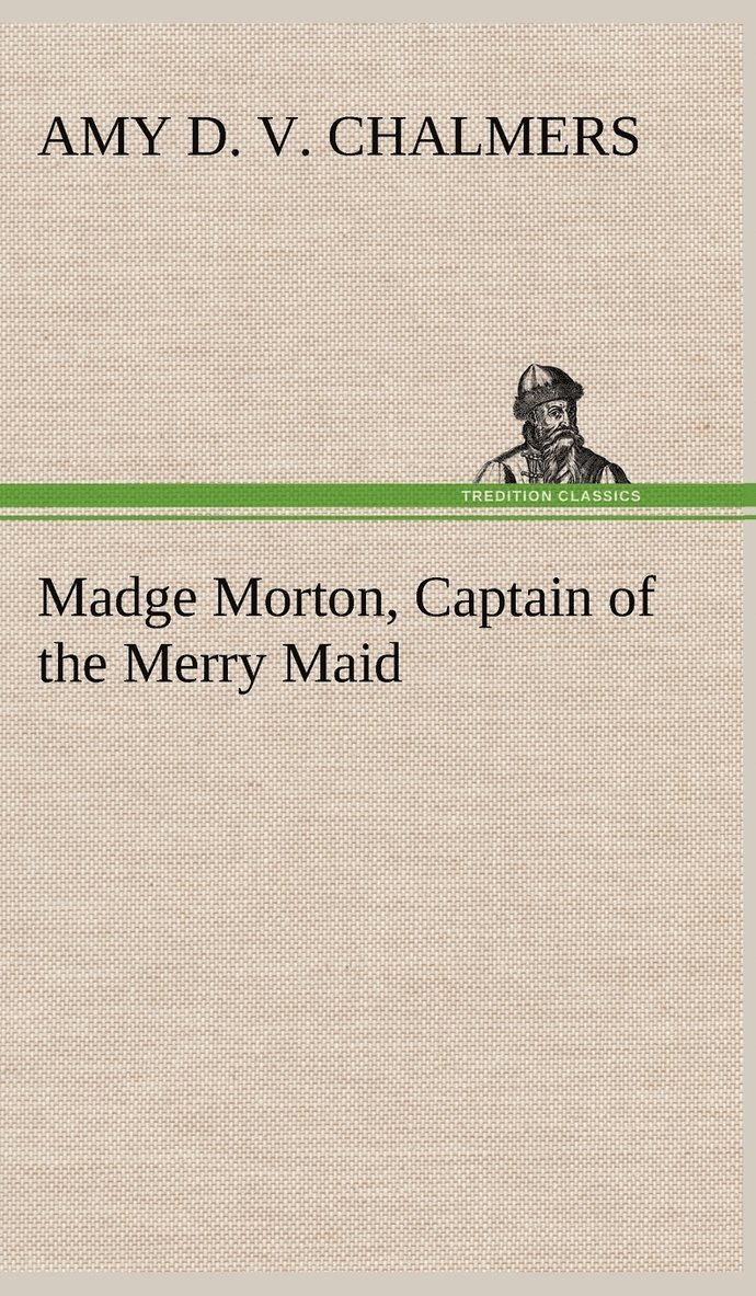 Madge Morton, Captain of the Merry Maid 1