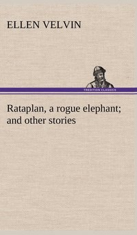 bokomslag Rataplan, a rogue elephant and other stories