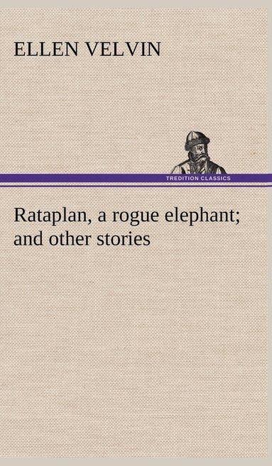 bokomslag Rataplan, a rogue elephant and other stories