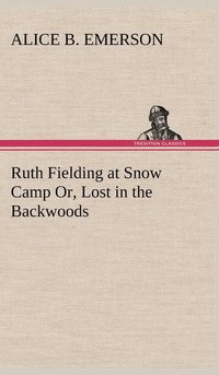 bokomslag Ruth Fielding at Snow Camp Or, Lost in the Backwoods