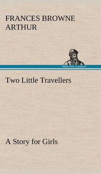 bokomslag Two Little Travellers A Story for Girls