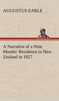 bokomslag A Narrative of a Nine Months' Residence in New Zealand in 1827