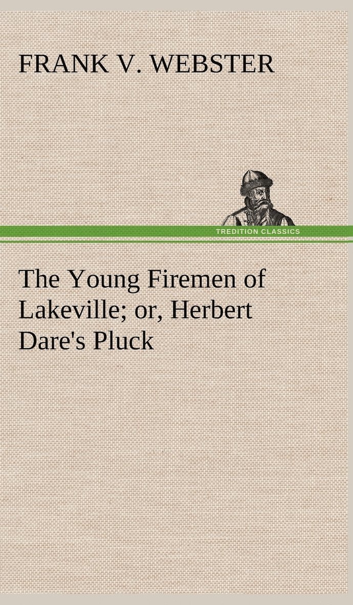 The Young Firemen of Lakeville or, Herbert Dare's Pluck 1