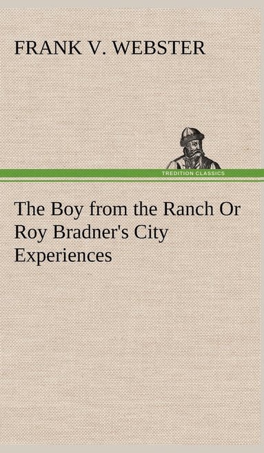 bokomslag Boy from the Ranch Or Roy Bradner's City Experiences