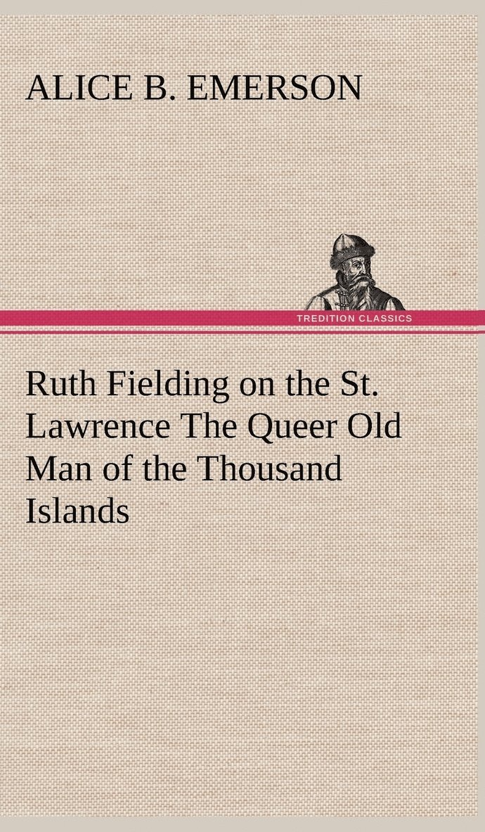 Ruth Fielding on the St. Lawrence The Queer Old Man of the Thousand Islands