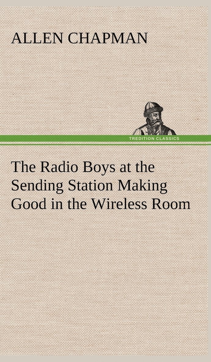 Radio Boys at the Sending Station Making Good in the Wireless Room 1
