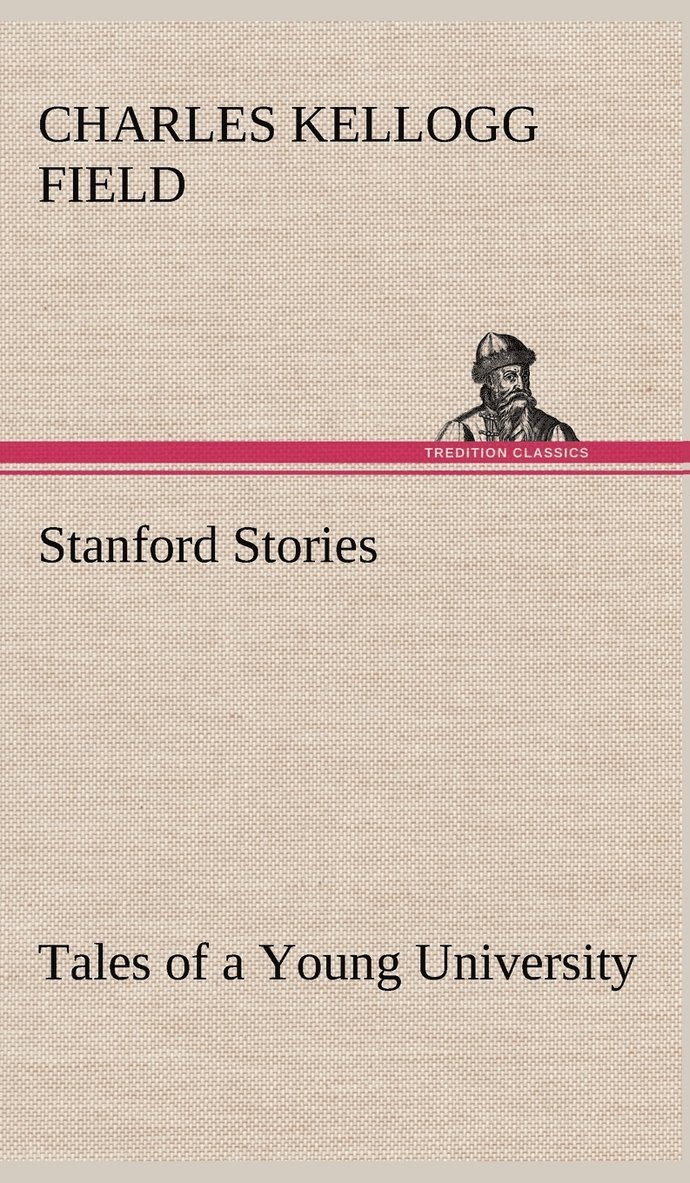 Stanford Stories Tales of a Young University 1