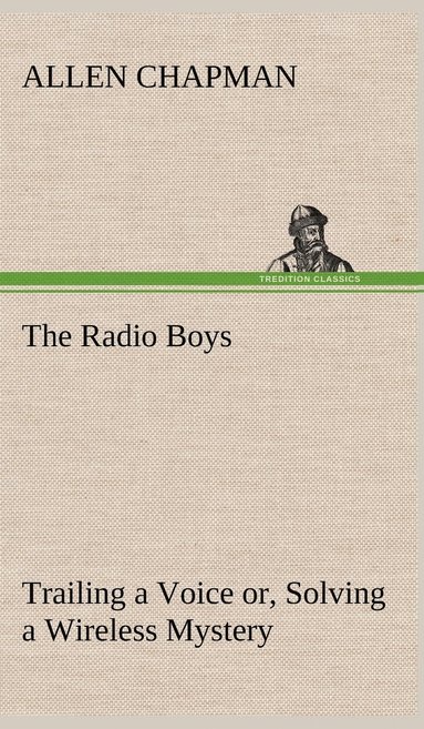 bokomslag Radio Boys Trailing a Voice or, Solving a Wireless Mystery