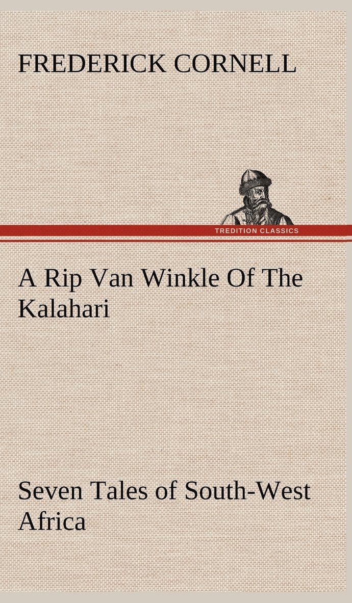Rip Van Winkle Of The Kalahari Seven Tales of South-West Africa