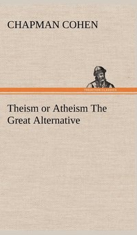 bokomslag Theism or Atheism The Great Alternative