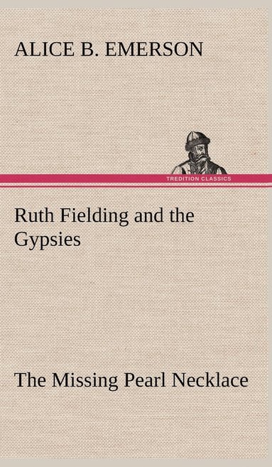 bokomslag Ruth Fielding and the Gypsies The Missing Pearl Necklace