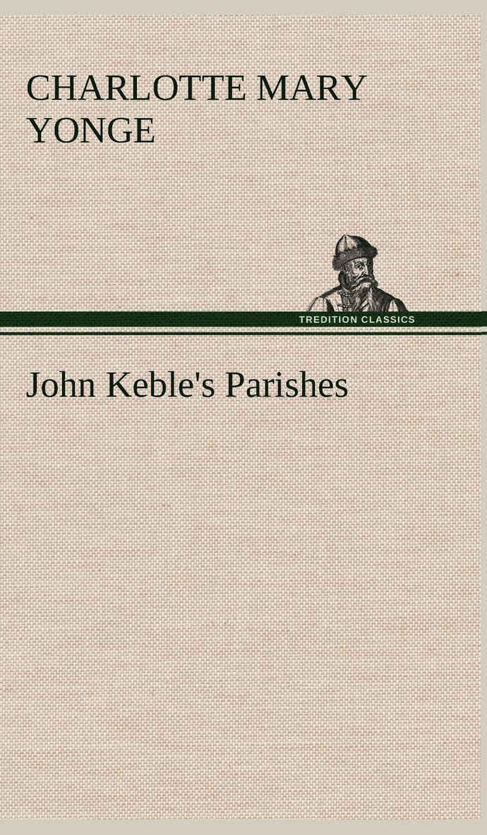 Charlotte Mary Yonge - John Keble's Parishes, Inbunden