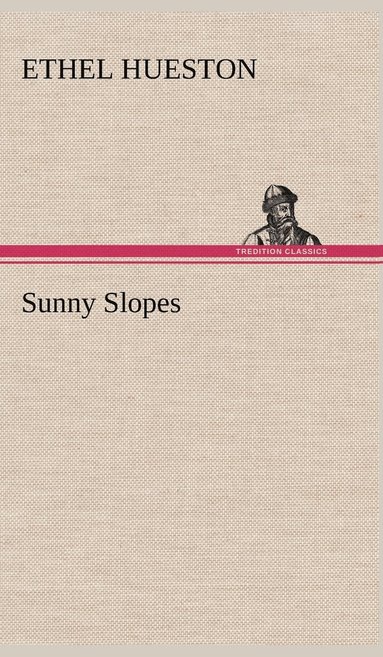 Ethel Hueston - Sunny Slopes, Inbunden