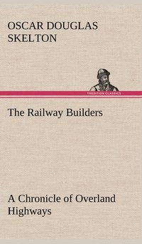 bokomslag The Railway Builders A Chronicle of Overland Highways