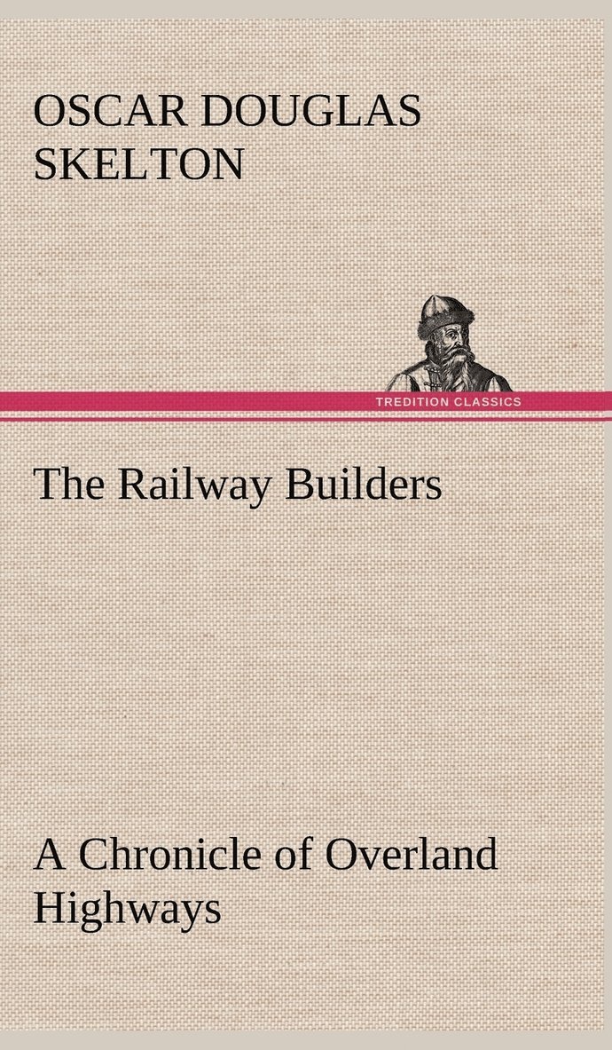 The Railway Builders A Chronicle of Overland Highways 1