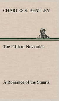 bokomslag The Fifth of November A Romance of the Stuarts