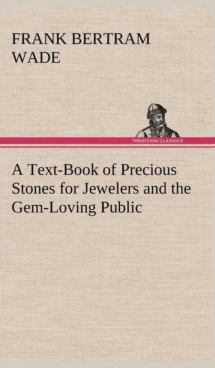 Text-Book of Precious Stones for Jewelers and the Gem-Loving Public 1