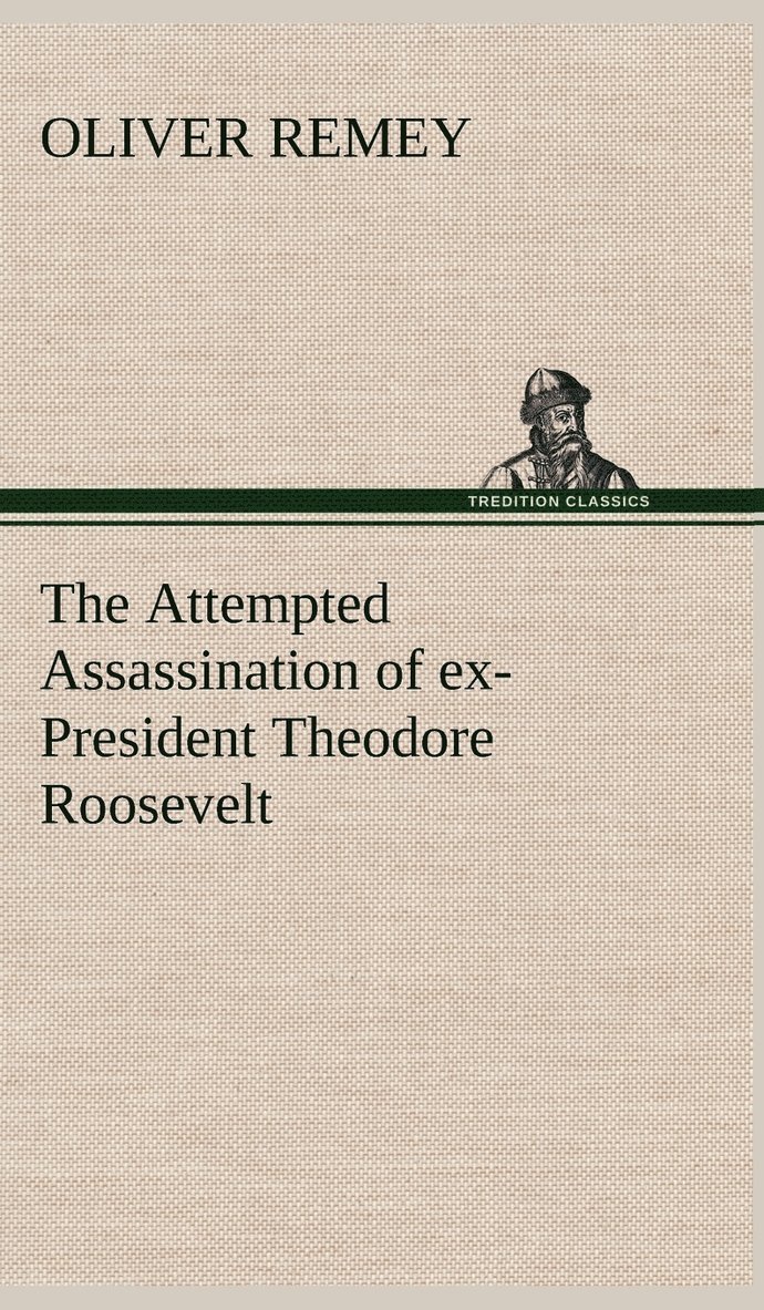 The Attempted Assassination of ex-President Theodore Roosevelt 1