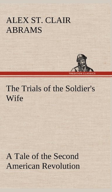 bokomslag Trials of the Soldier's Wife A Tale of the Second American Revolution