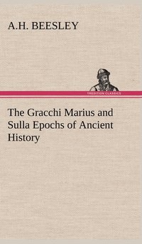 bokomslag The Gracchi Marius and Sulla Epochs of Ancient History