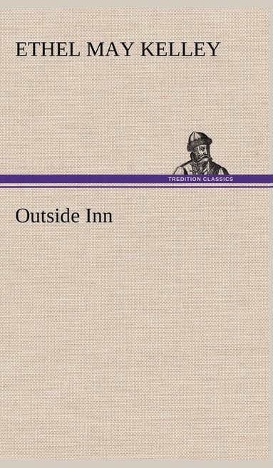 Ethel M (Ethel May) Kelley - Outside Inn, Inbunden
