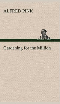 bokomslag Gardening for the Million
