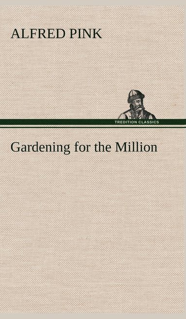 bokomslag Gardening for the Million