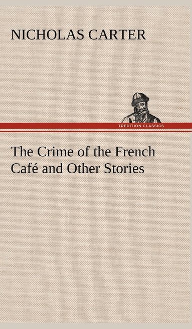 bokomslag The Crime of the French Caf and Other Stories