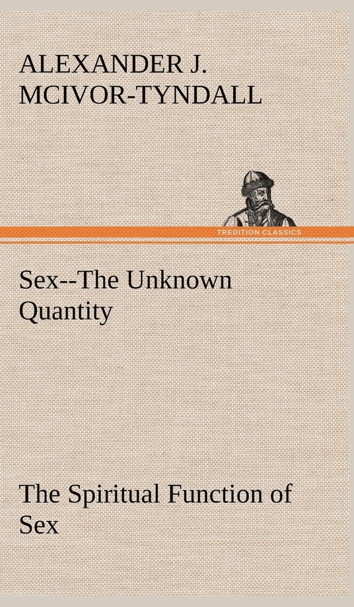 Sex--The Unknown Quantity The Spiritual Function of Sex