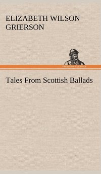 bokomslag Tales From Scottish Ballads