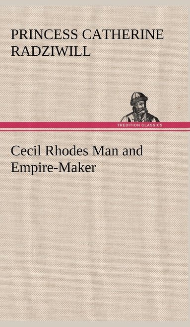 bokomslag Cecil Rhodes Man and Empire-Maker