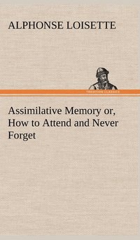 bokomslag Assimilative Memory or, How to Attend and Never Forget