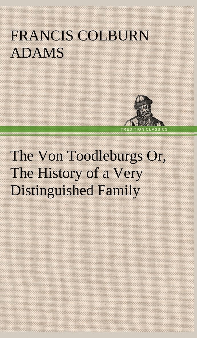 The Von Toodleburgs Or, The History of a Very Distinguished Family 1