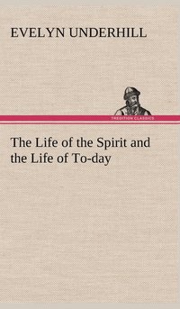 bokomslag Life of the Spirit and the Life of To-day