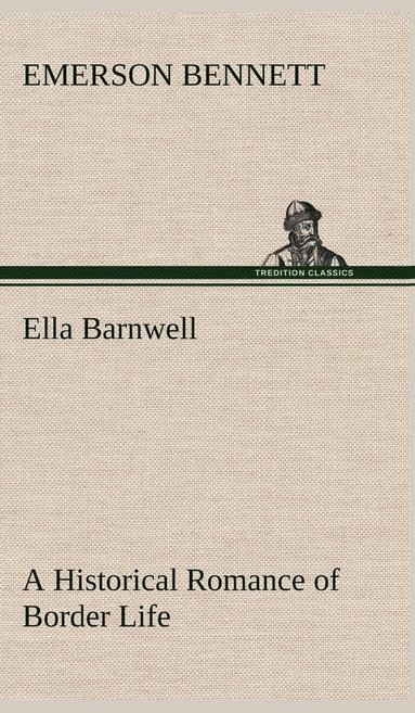 bokomslag Ella Barnwell A Historical Romance of Border Life