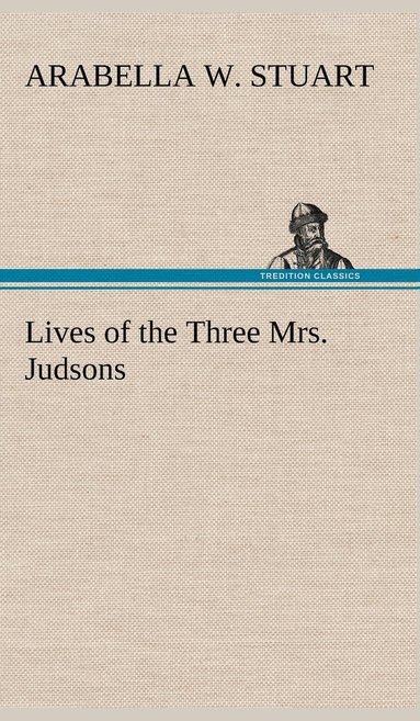 bokomslag Lives of the Three Mrs. Judsons