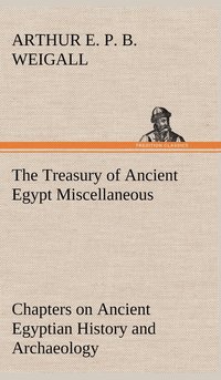 bokomslag Treasury of Ancient Egypt Miscellaneous Chapters on Ancient Egyptian History and Archaeology