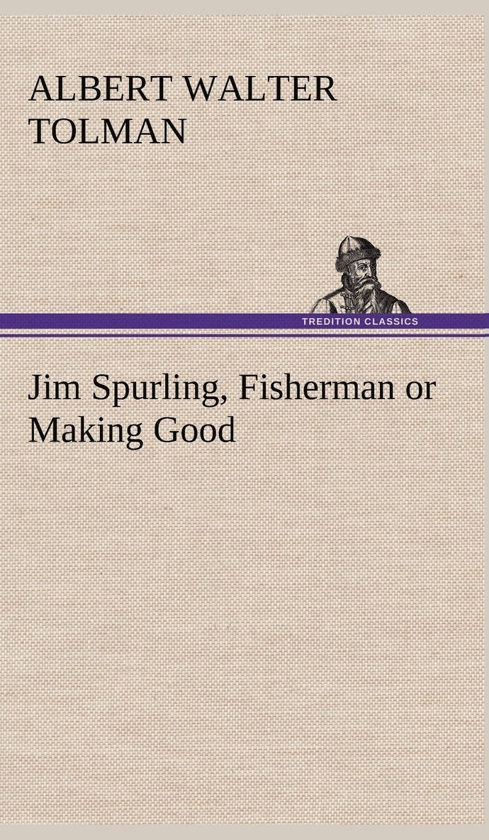 Jim Spurling, Fisherman or Making Good 1