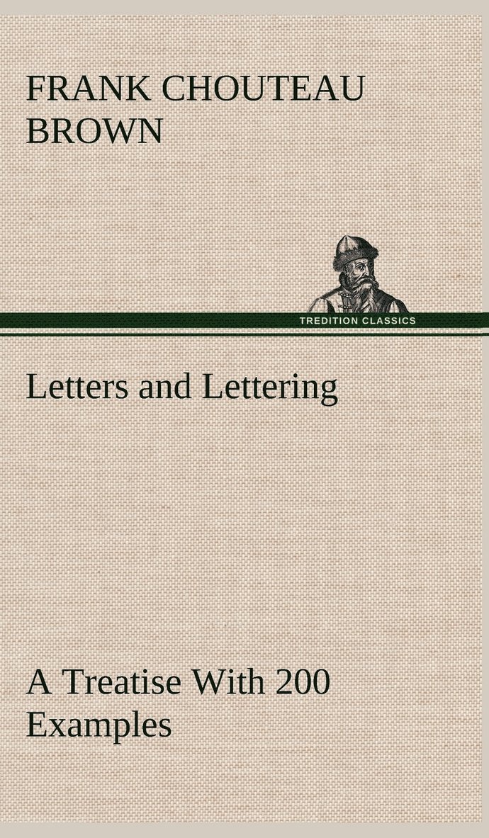 Letters and Lettering A Treatise With 200 Examples 1