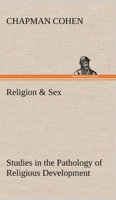 bokomslag Religion & Sex Studies in the Pathology of Religious Development