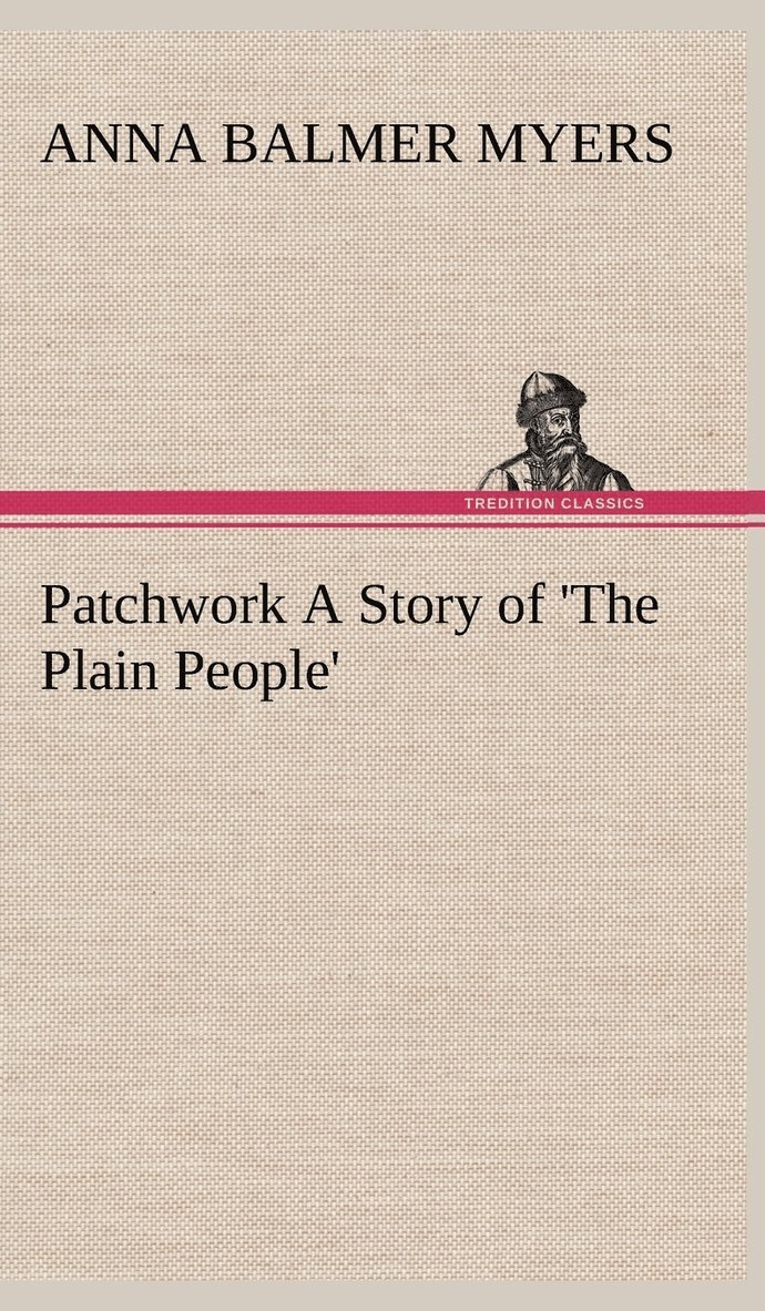 Anna Balmer Myers - Patchwork A Story of 'The Plain People', Inbunden