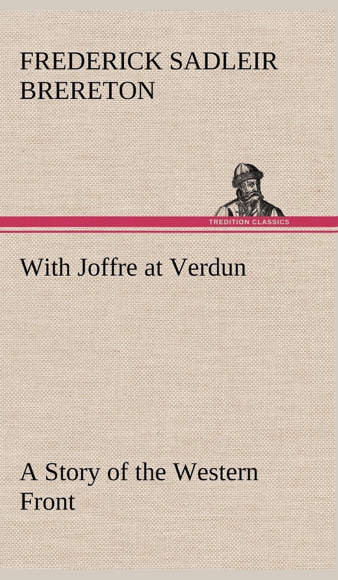 With Joffre at Verdun A Story of the Western Front 1