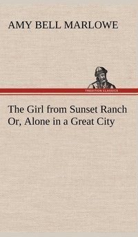 bokomslag The Girl from Sunset Ranch Or, Alone in a Great City