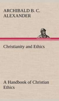 bokomslag Christianity and Ethics A Handbook of Christian Ethics