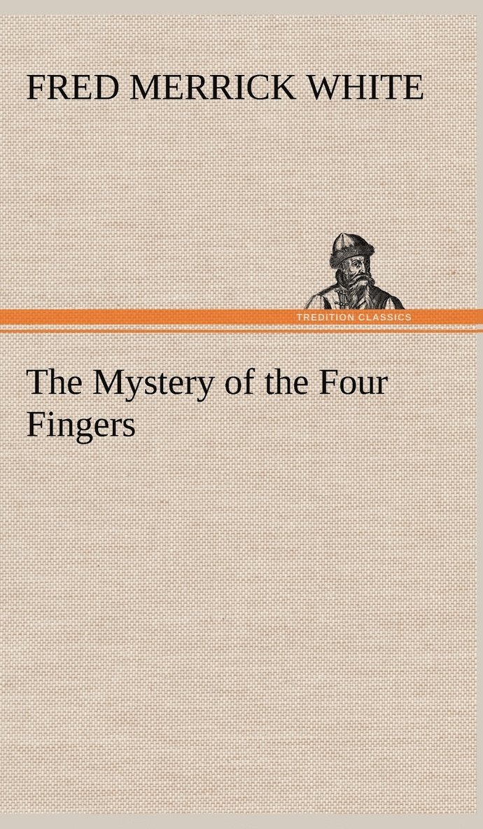 Fred M (Fred Merrick) White, Fred M. (Fred Merrick) White - Mystery of the Four Fingers, Inbunden