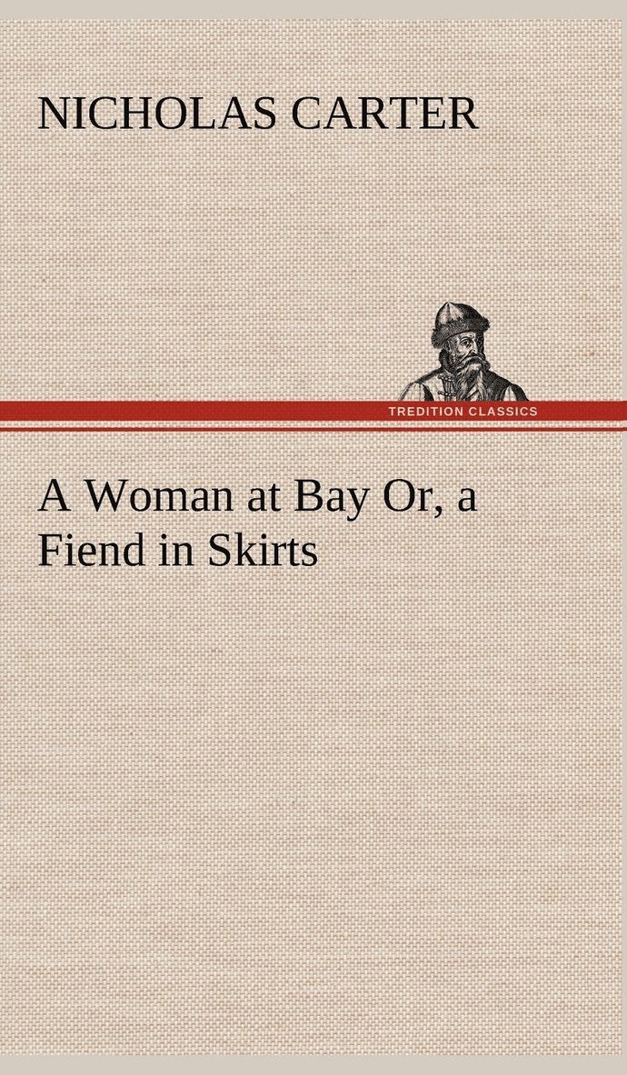 Woman at Bay Or, a Fiend in Skirts