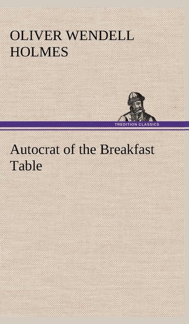 bokomslag Autocrat of the Breakfast Table