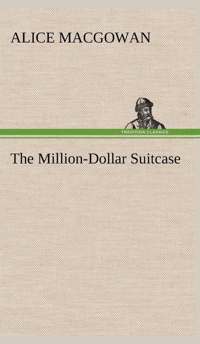 Alice Macgowan, Alice MacGowan - Million-Dollar Suitcase, Inbunden