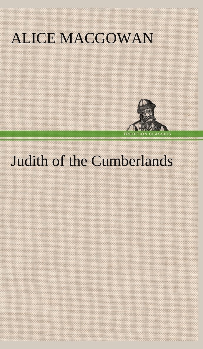 Alice Macgowan, Alice MacGowan - Judith of the Cumberlands, Inbunden