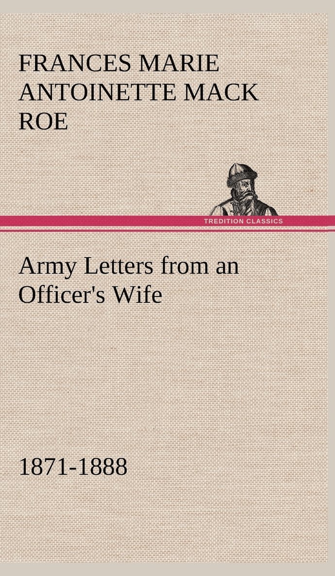 Army Letters from an Officer's Wife, 1871-1888 1